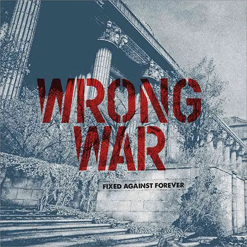 WRONG WAR ´Fixed Against Forever´ Album Cover